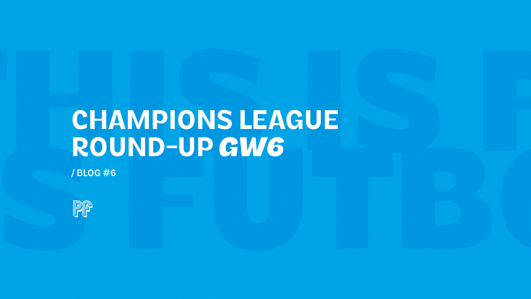 Champions League Round-Up GW6